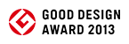 GOOD DESIGN AWARD 2013